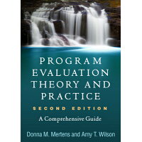 Program Evaluation Theory and Practice, Second Edition: A Comprehensive Guide Second Edition,/GUILFORD PUBN/Donna M. Mertens